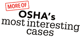 OSHA's most interesting cases