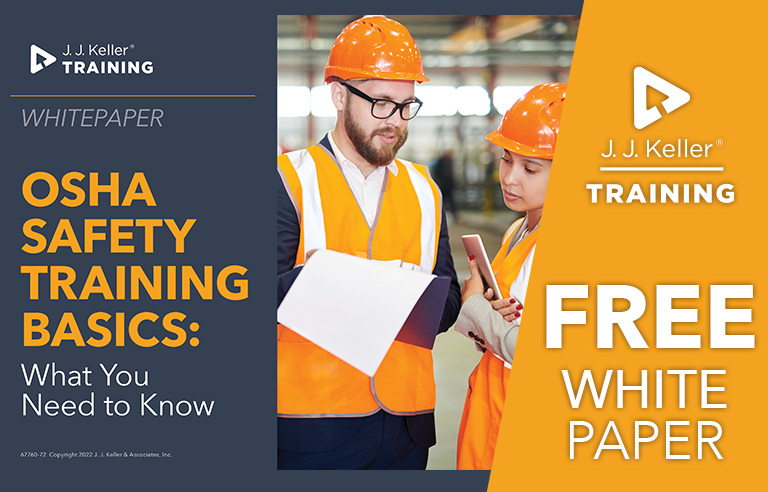 OSHA Safety Training Basics: What You Need to Know OSHA Safety Training Basics: What You Need to Know