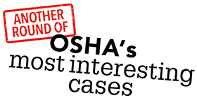 OSHA's most interesting cases