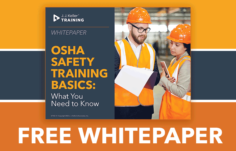 OSHA Safety Training Basics: What You Need to Know OSHA Safety Training Basics: What You Need to Know