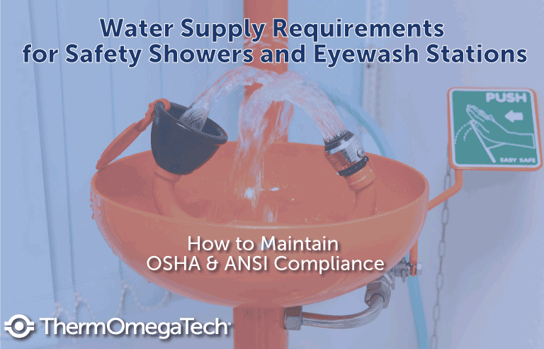 White paper: Water Supply Requirements for Safety Showers and Eyewash Stations White paper: Water Supply Requirements for Safety Showers and Eyewash Stations